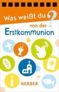 Was weißt du von der Erstkommunion? edito da Herder Verlag GmbH