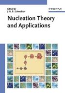 Nucleation Theory And Applications di J&uuml RN Schmelzer, Jurn Schmelzer edito da Wiley-vch Verlag Gmbh