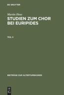 Martin Hose: Studien zum Chor bei Euripides. Teil 2 di Martin Hose edito da De Gruyter