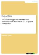 Analysis and Application of Dynamic Patterns within the Context of Complaint Management di Martina Müller edito da GRIN Publishing