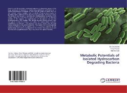 Metabolic Potentials of Isolated Hydrocarbon Degrading Bacteria di Gordon Adane, Hilary Zakpaa, Mak Mensah edito da LAP Lambert Academic Publishing