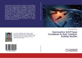 Quinoxaline Schiff base Complexes & their Catalytic Activity Studies di Arun Vasudevan Nair edito da LAP Lambert Academic Publishing