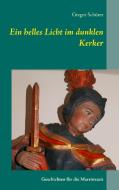 Ein helles Licht im dunklen Kerker di Gregor Schürer edito da Books on Demand