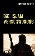 Die Islam Verschwörung di Matthias Richter edito da TWENTYSIX