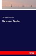 Florentiner Studien di Paul Scheffer-Boichorst edito da hansebooks
