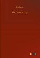 The Quenn's Cup di G. A. Henty edito da Outlook Verlag