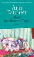 Diese kostbaren Tage di Ann Patchett edito da Berlin Verlag