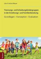 Trennungs- und Scheidungskindergruppen in der Erziehungs- und Familienberatung di Uta-Kristina Meyer edito da Tectum Verlag