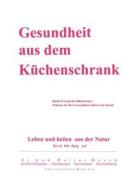 Gesundheit aus dem Küchenschrank di Walter Mauch edito da Books on Demand