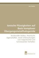 Ionische Flüssigkeiten auf Basis komplexer Übergangsmetallhalogenide di Bert Mallick edito da Südwestdeutscher Verlag für Hochschulschriften AG  Co. KG