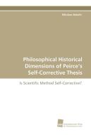 Philosophical Historical Dimensions of Peirce's Self-Corrective Thesis di Nikolaos Bakalis edito da Südwestdeutscher Verlag für Hochschulschriften AG  Co. KG
