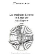 Das maskuline Element im Leben der Anja Duplow di Hans-Joachim Dessow edito da Books on Demand