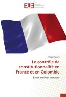 Le contrôle de constitutionnalité en France et en Colombie di Diego Higuera edito da Editions universitaires europeennes EUE