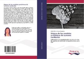 Mejora de los modelos preclínicos de tumores cerebrales di Nidia Milena Acosta González edito da PUBLICIA