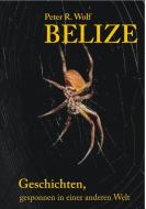 Belize - Geschichten, di Peter R. Wolf edito da Books on Demand