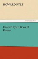 Howard Pyle's Book of Pirates di Howard Pyle edito da TREDITION CLASSICS