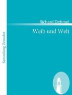 Weib und Welt di Richard Dehmel edito da Contumax