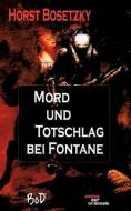 Mord und Totschlag bei Fontane di Horst Bosetzky edito da Verlag Der Criminale