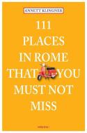 111 Places in Rome that you must not miss di Annett Klingner edito da Emons Verlag
