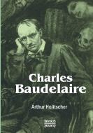 Charles Baudelaire di Arthur Holitscher edito da Severus
