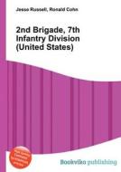 2nd Brigade, 7th Infantry Division (united States) di Jesse Russell, Ronald Cohn edito da Book On Demand Ltd.
