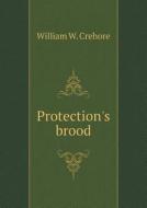 Protection's Brood di William W Crehore edito da Book On Demand Ltd.
