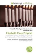 Elizabeth Clare Prophet di Frederic P Miller, Agnes F Vandome, John McBrewster edito da Alphascript Publishing