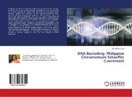 DNA Barcoding: Philippine Cinnamomum Schaeffer (Lauraceae) di Mercedita Laurie edito da LAP Lambert Academic Publishing
