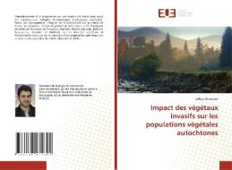 Impact des végétaux invasifs sur les populations végétales autochtones di Joffrey Chambole edito da Éditions universitaires européennes