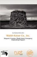 Walsh-kaiser Co., Inc. edito da Crypt Publishing