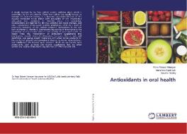 Antioxidants in oral health di Rosa Rakesh Narayan, Vanishree Santhosh, Naveen Murthy edito da LAP LAMBERT Academic Publishing