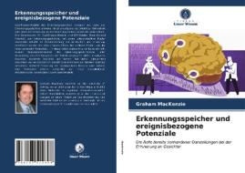 Erkennungsspeicher Und Ereignisbezogene Potenziale di MacKenzie Graham MacKenzie edito da KS OmniScriptum Publishing
