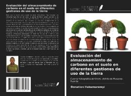 Evaluación del almacenamiento de carbono en el suelo en diferentes gestiones de uso de la tierra di Donatien Habumuremyi edito da Ediciones Nuestro Conocimiento