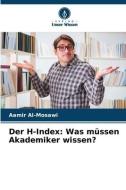 Der H-Index: Was müssen Akademiker wissen? di Aamir Al-Mosawi edito da Verlag Unser Wissen