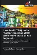Il ruolo di ITERJ nella regolarizzazione delle terre nello stato di Rio de Janeiro di Fernanda Paes Mangolim edito da Edizioni Sapienza