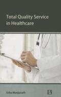 Total Quality Service in Healthcare: An Empirical Investigation di Manjunath, Usha Manjunath edito da Rawat Publications