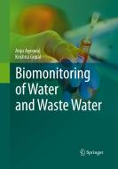 Biomonitoring of Water and Waste Water di Anju Agrawal, Krishna Gopal edito da Springer, India, Private Ltd