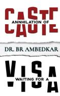 Annihilation of Caste & Waiting for a Visa di B. R. Ambedkar edito da Delhi Open Books