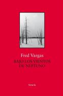 Bajo los vientos de Neptuno di Manuel Serrat Crespo, Fred Vargas edito da Siruela