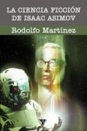 La Ciencia Ficcion de Isaac Asimov di Rodolfo Martinez edito da Sportula