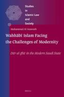 Wahh B Islam Facing the Challenges of Modernity: D R Al-Ift in the Modern Saudi State di Muhammad Al-Atawneh edito da BRILL ACADEMIC PUB