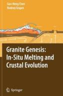 Granite Genesis: In-Situ Melting and Crustal Evolution di Guo-Neng Chen, Rodney Grapes edito da Springer Netherlands