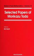 Selected Papers Of Morikazu Toda di Morikazu Toda edito da World Scientific Publishing Co Pte Ltd