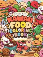 Kawaii Coloring Book Food di Christabel Austin edito da Minds Eye Publications