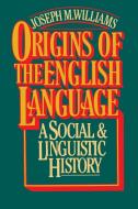 Origins of the English Language di Joseph M. Williams edito da Free Press