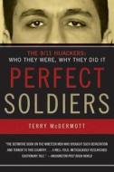 Perfect Soldiers: The 9/11 Hijackers: Who They Were, Why They Did It di Terry Mcdermott edito da HARPERCOLLINS