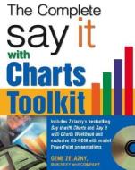 The Say It With Charts Complete Toolkit di Gene Zelazny edito da McGraw-Hill Education Ltd