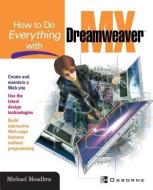 How To Do Everything With Dreamweaver(R) MX di Michael Meadhra edito da McGraw-Hill Education