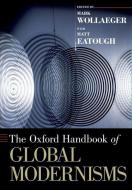 The Oxford Handbook of Global Modernisms di Mark Wollaeger edito da OUP USA