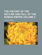 The History Of The Decline And Fall Of The Roman Empire (v. 2) di Edward Gibbon edito da General Books Llc